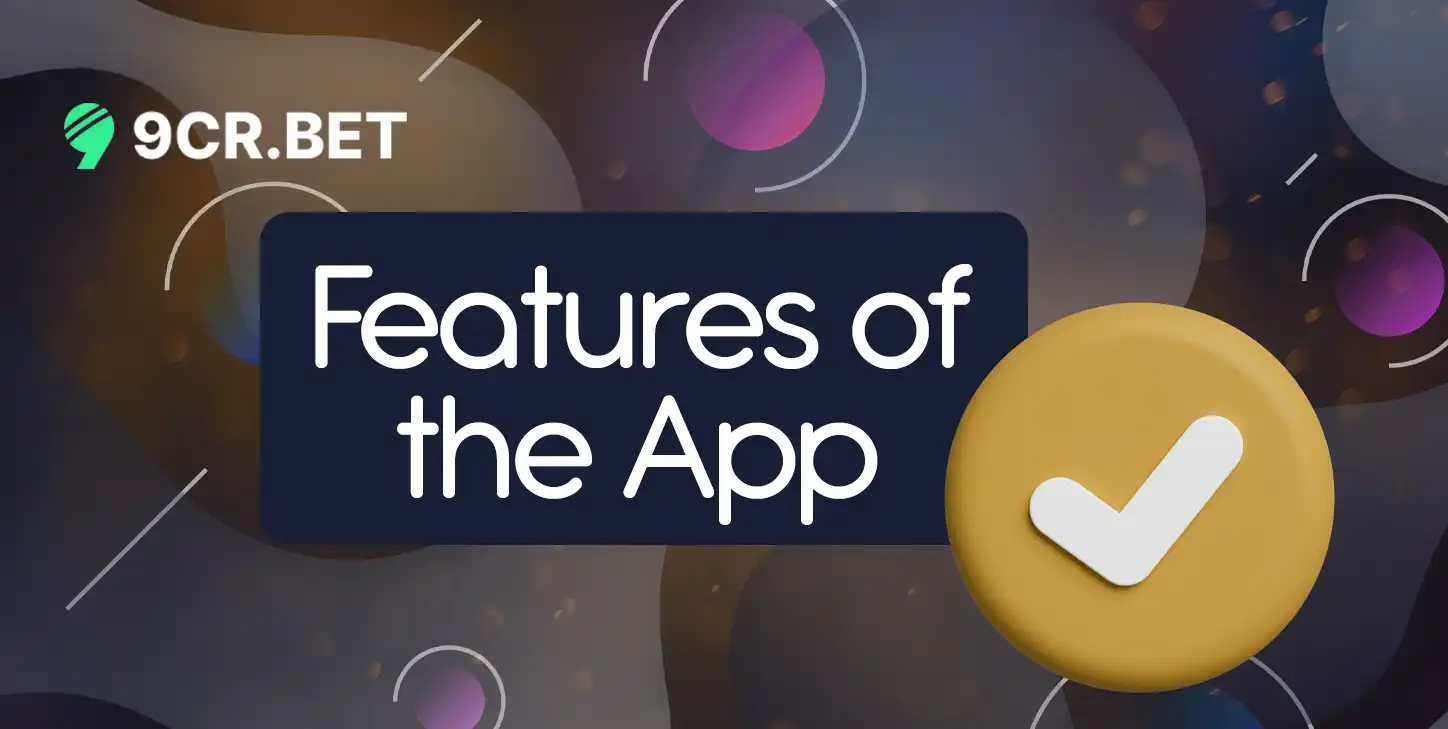 Features of 9crbet App